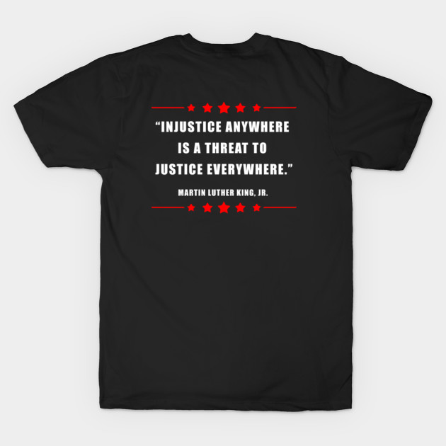injustice anywhere is a threat to justice everywhere shirt